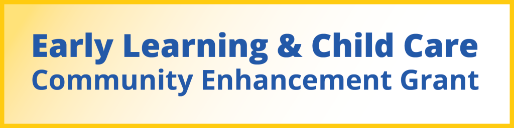 Early Learning & Child Care Community Enhancement Grant